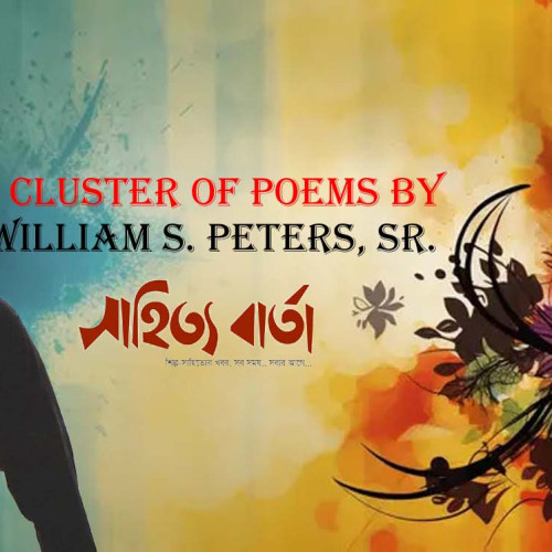 A cluster of poems by William S. Peters, Sr.